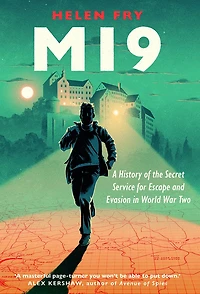 MI9: A History of the Secret Service for Escape and Evasion World War Two