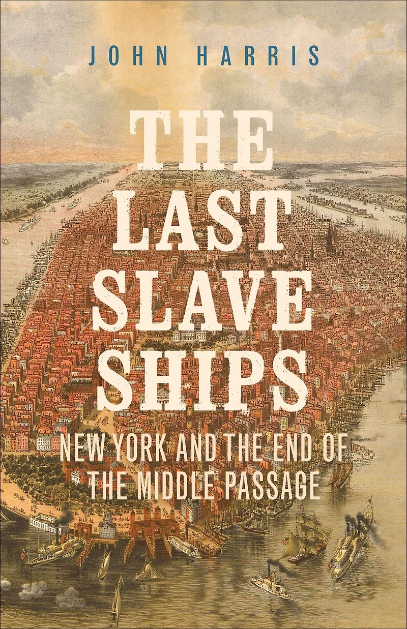 the Last Slave Ships: New York and End of Middle Passage