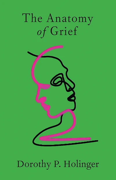the Anatomy of Grief: How Brain, Heart, and Body Can Heal after Loss
