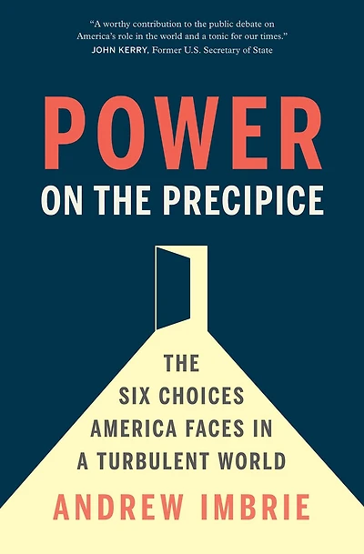 Power on The Precipice: Six Choices America Faces a Turbulent World