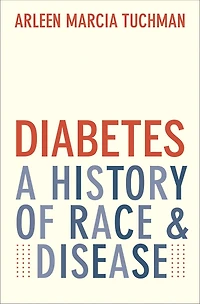 Diabetes: A History of Race and Disease