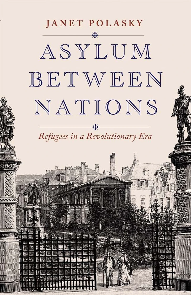 Asylum between Nations: Refugees a Revolutionary Era