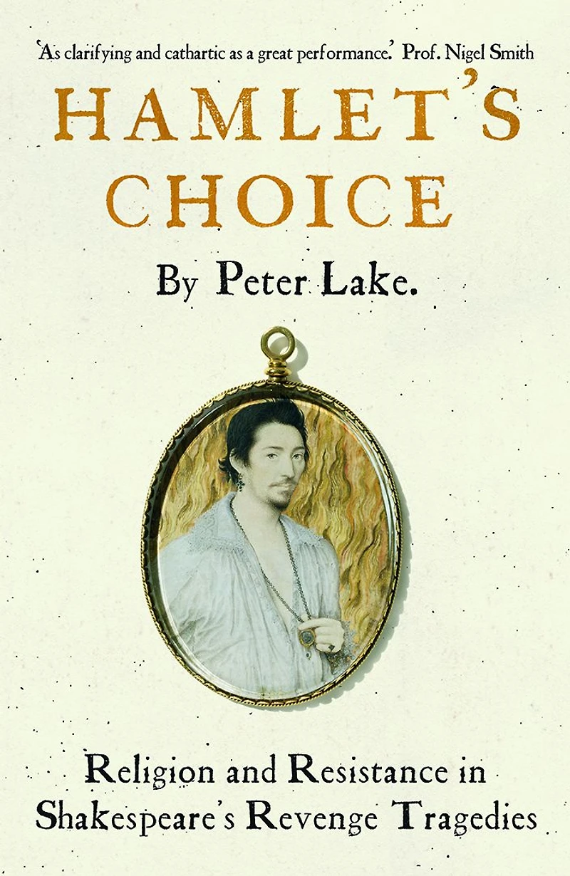 Hamlet's Choice: Religion and Resistance Shakespeare's Revenge Tragedies