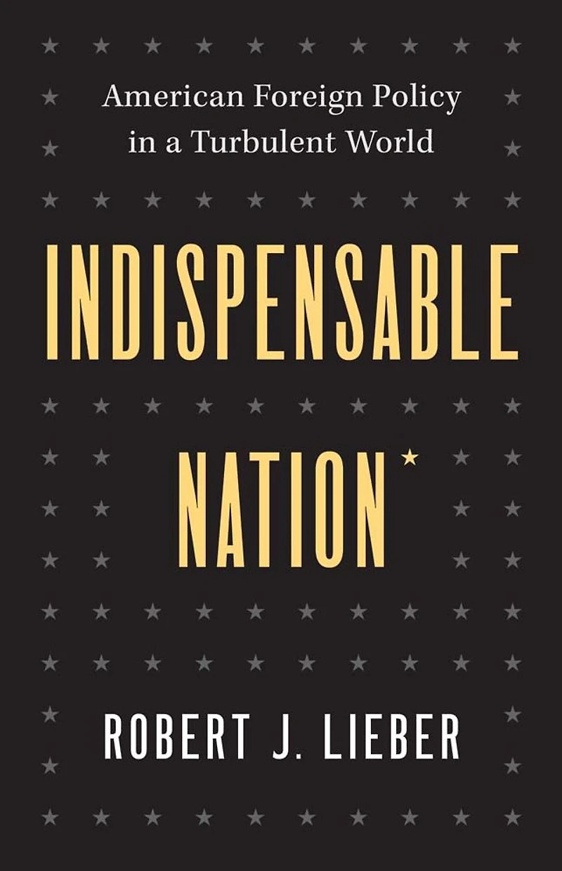 Indispensable Nation: American Foreign Policy a Turbulent World