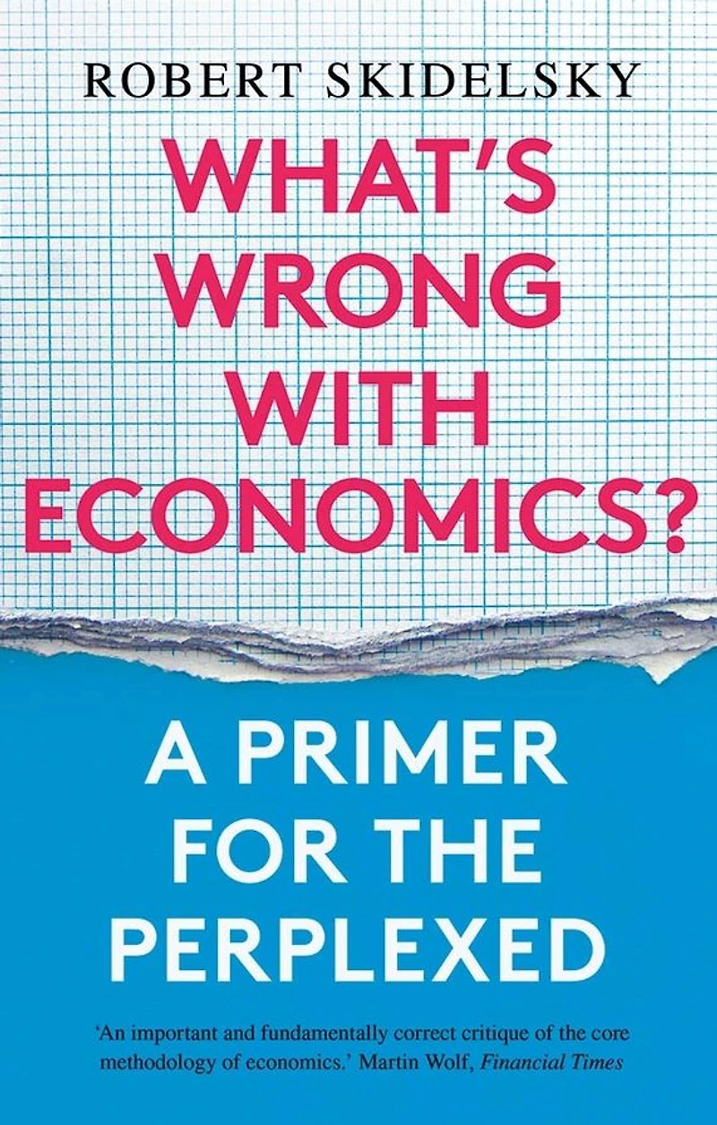 What's Wrong with Economics?: A Primer for the Perplexed
