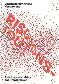 Risquons-Tout: Planetary Artists Venture into Risk, Unpredictability, and Transgression