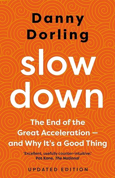Slowdown: The End of the Great Acceleration - and Why It's a Good Thing