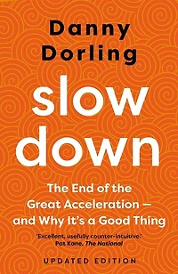 Slowdown: The End of the Great Acceleration - and Why It's a Good Thing