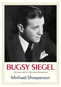 Bugsy Siegel: the Dark Side of American Dream