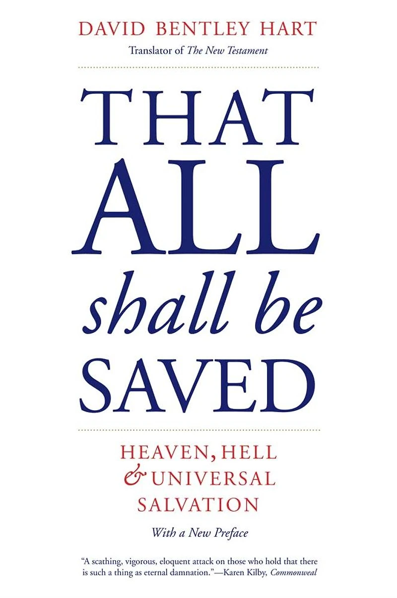 That All Shall Be Saved: Heaven, Hell, and Universal Salvation