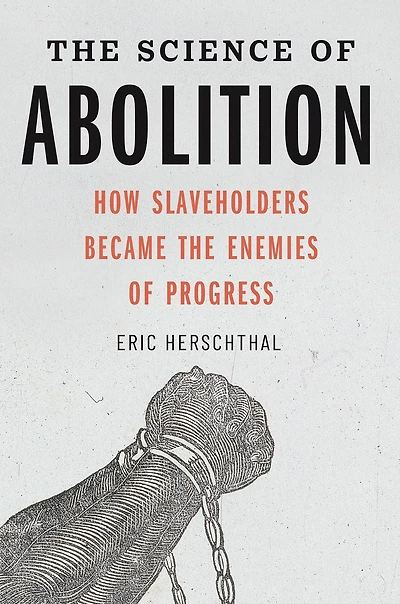 the Science of Abolition: How Slaveholders Became Enemies Progress