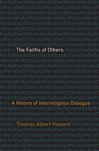 The Faiths of Others: A History Interreligious Dialogue