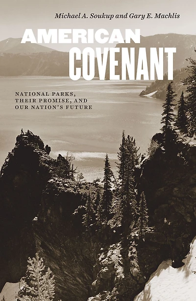 American Covenant: National Parks, Their Promise, and Our Nation's Future