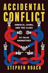 Accidental Conflict: America, China, and the Clash of False Narratives