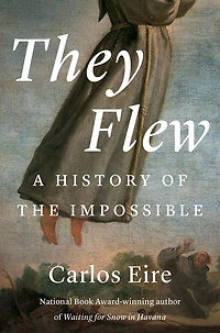 They Flew: A History of the Impossible