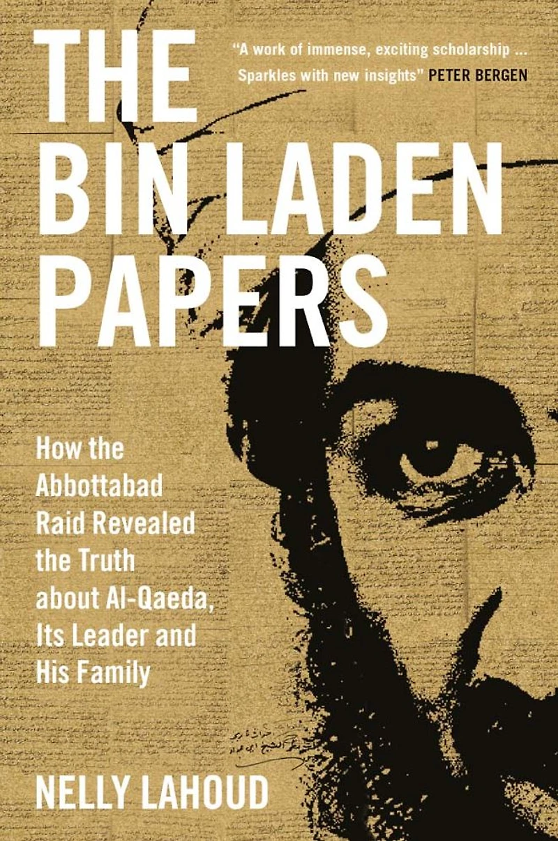 the Bin Laden Papers: How Abbottabad Raid Revealed Truth about al-Qaeda, Its Leader and His Family