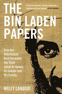 the Bin Laden Papers: How Abbottabad Raid Revealed Truth about al-Qaeda, Its Leader and His Family