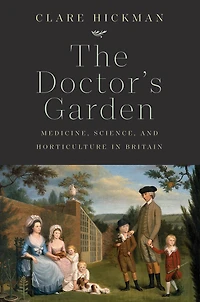 The Doctor's Garden: Medicine, Science, and Horticulture Britain