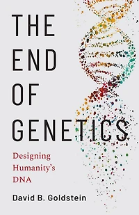 The End of Genetics: Designing Humanity's DNA