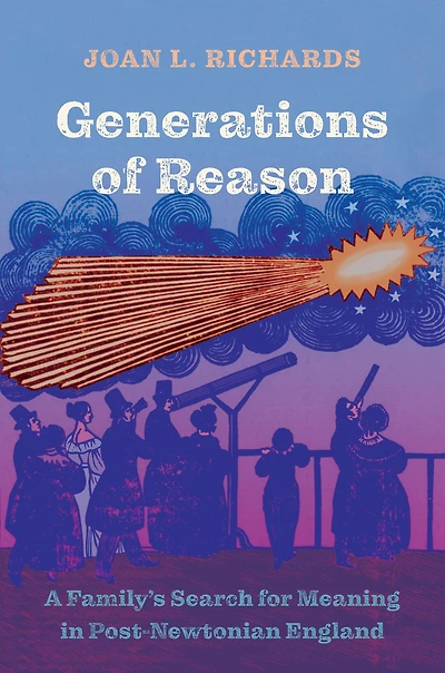 Generations of Reason: A Family's Search for Meaning Post-Newtonian England