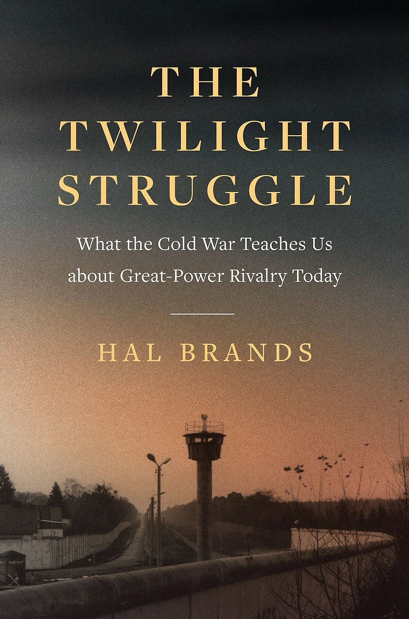 the Twilight Struggle: What Cold War Teaches Us about Great-Power Rivalry Today
