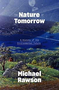 the Nature of Tomorrow: A History Environmental Future