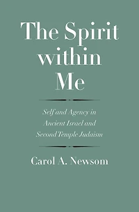The Spirit within Me: Self and Agency Ancient Israel Second Temple Judaism