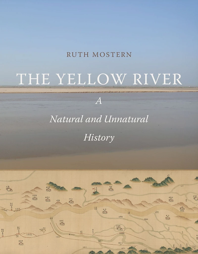 The Yellow River: A Natural and Unnatural History