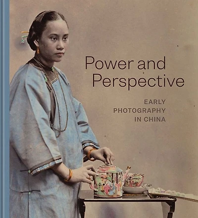 Power and Perspective: Early Photography in China