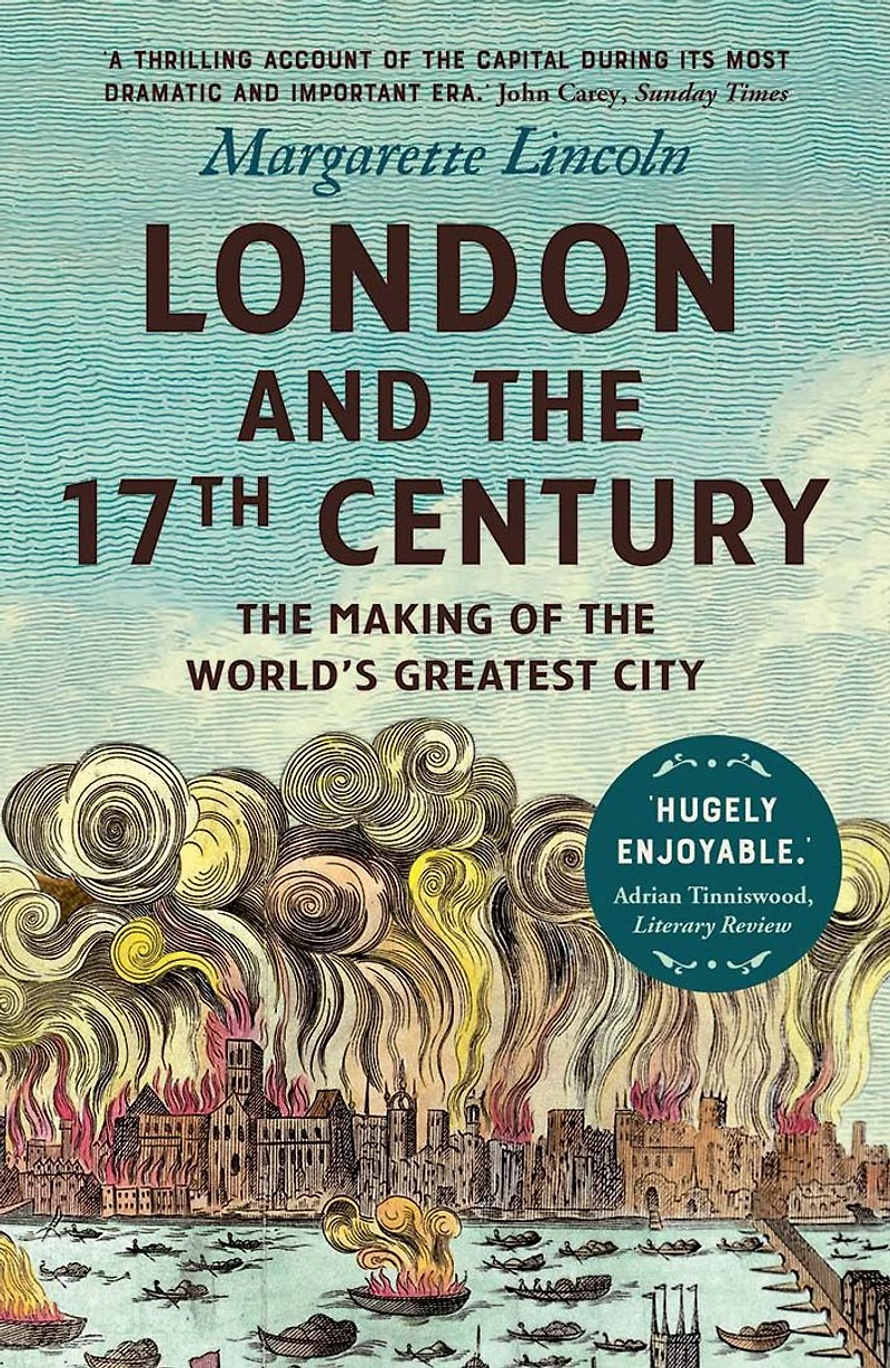 London and the Seventeenth Century: Making of World's Greatest City
