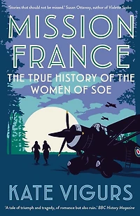Mission France: the True History of Women SOE