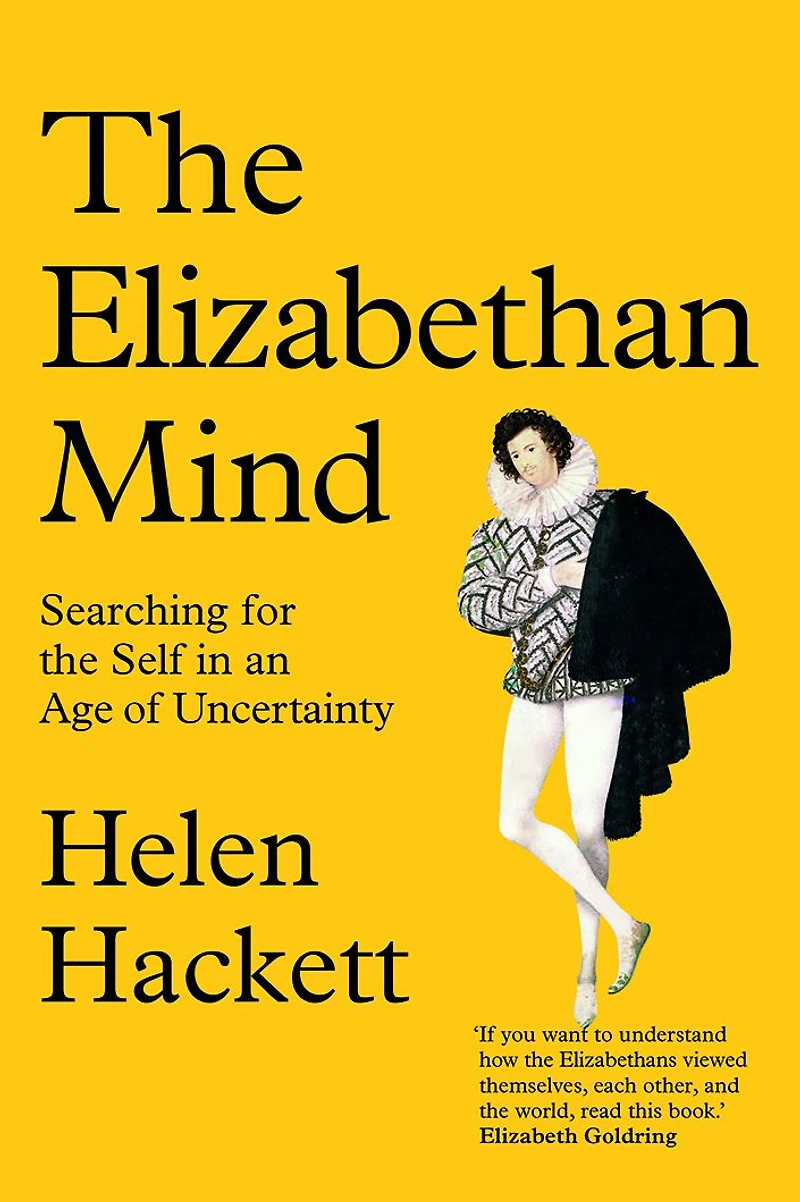 the Elizabethan Mind: Searching for Self an Age of Uncertainty