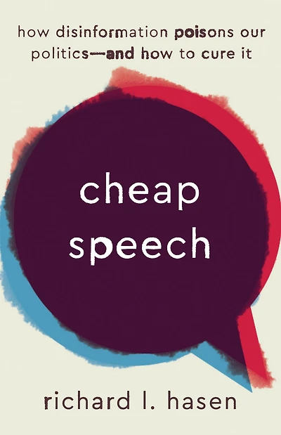Cheap Speech: How Disinformation Poisons Our Politics-and to Cure It