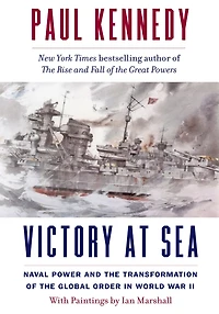 Victory at Sea: Naval Power and the Transformation of Global Order World War II
