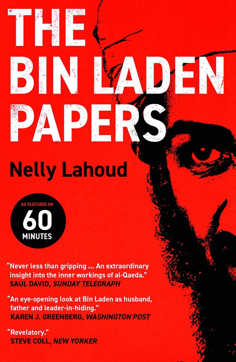 the Bin Laden Papers: How Abbottabad Raid Revealed Truth about al-Qaeda, Its Leader and His Family