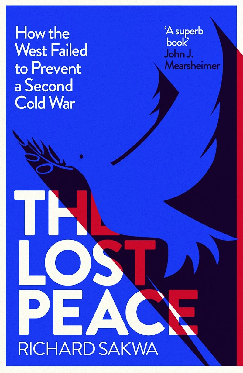 The Lost Peace: How West Failed to Prevent a Second Cold War