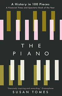 The Piano: A History 100 Pieces