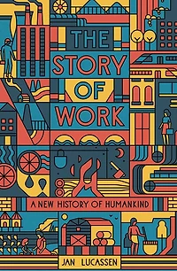 The Story of Work: A New History Humankind