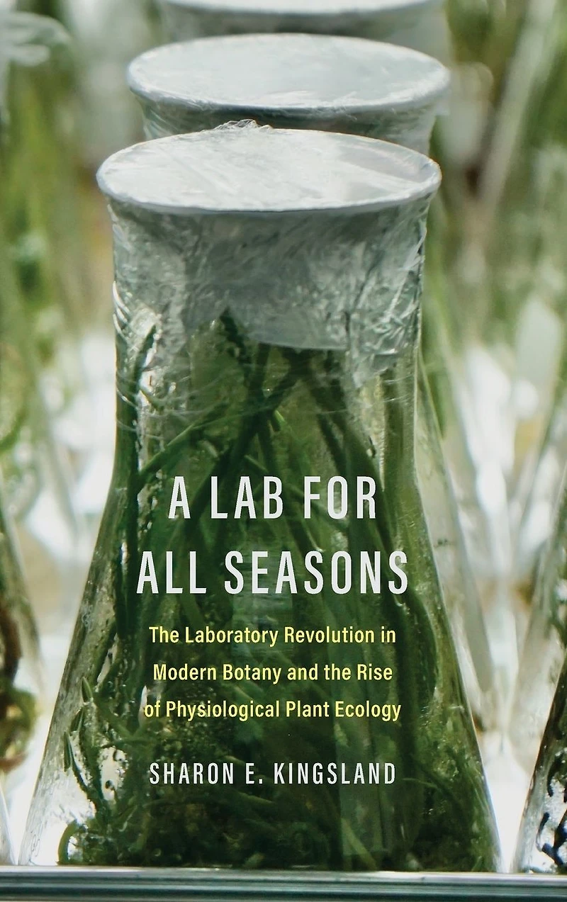 A Lab for All Seasons: the Laboratory Revolution Modern Botany and Rise of Physiological Plant Ecology