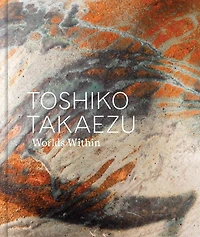 Toshiko Takaezu: Worlds Within