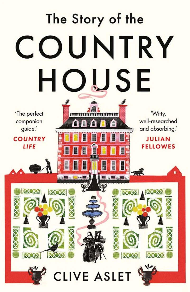 the Story of Country House: A History Places and People