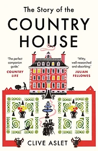 the Story of Country House: A History Places and People