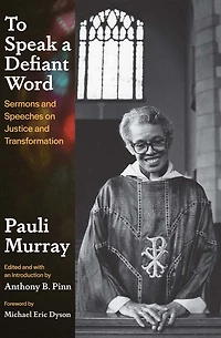 To Speak a Defiant Word: Sermons and Speeches on Justice Transformation