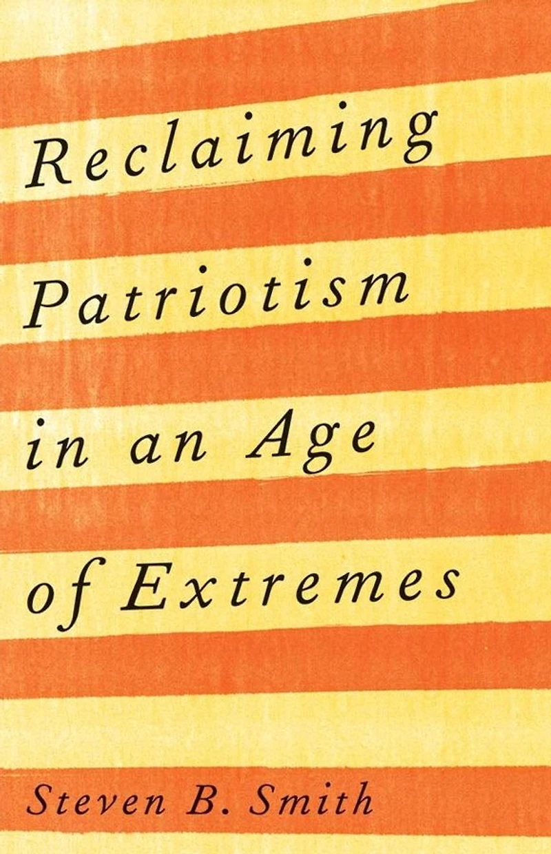 Reclaiming Patriotism an Age of Extremes