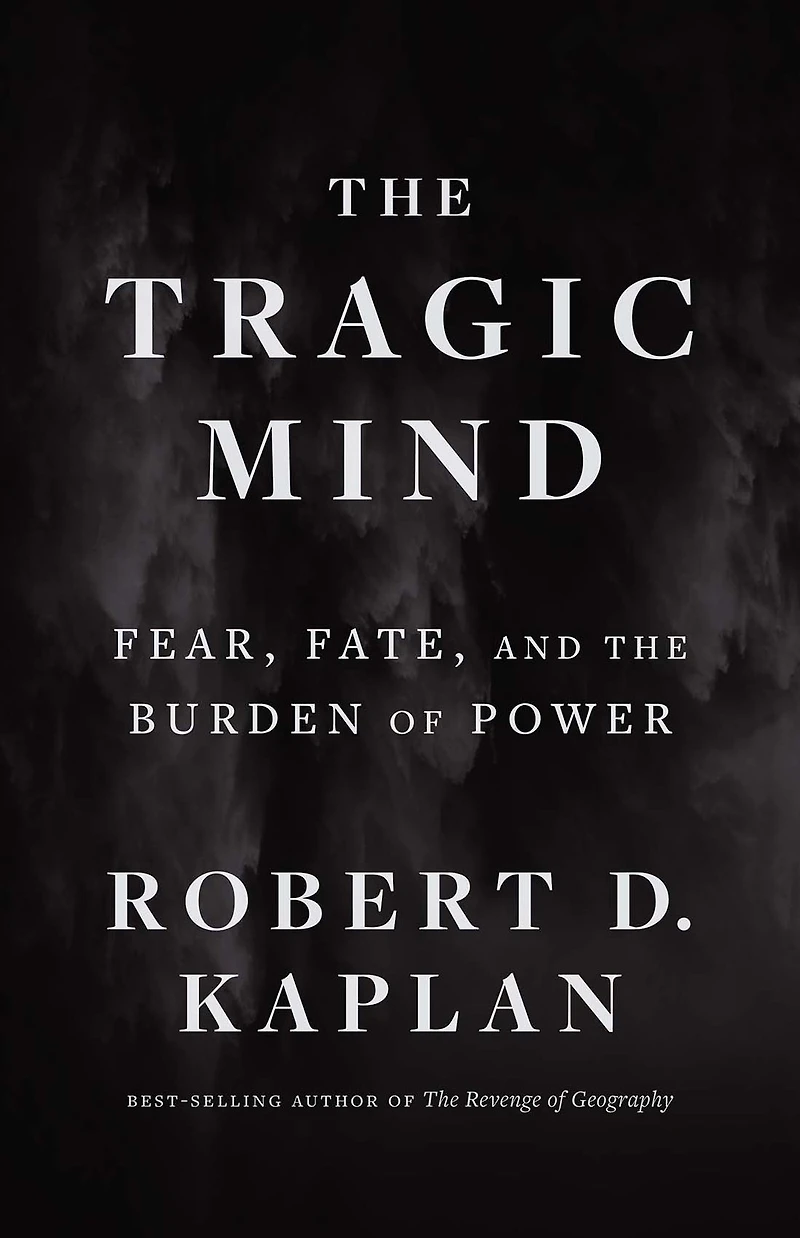 the Tragic Mind: Fear, Fate, and Burden of Power