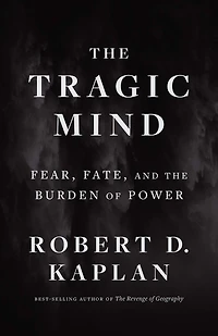 the Tragic Mind: Fear, Fate, and Burden of Power