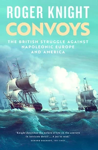 Convoys: The British Struggle Against Napoleonic Europe and America