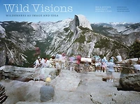Wild Visions: Wilderness as Image and Idea