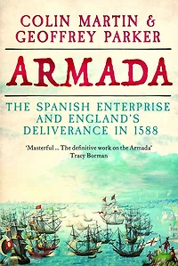 Armada: The Spanish Enterprise and England's Deliverance 1588