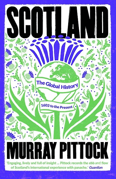 Scotland: the Global History: 1603 to Present